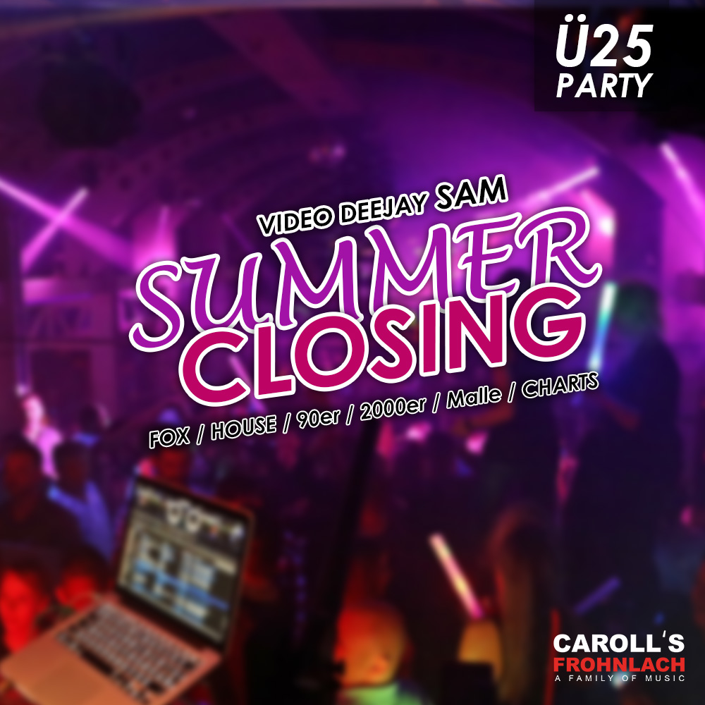 Ü25 - Carolls Summer Closing 